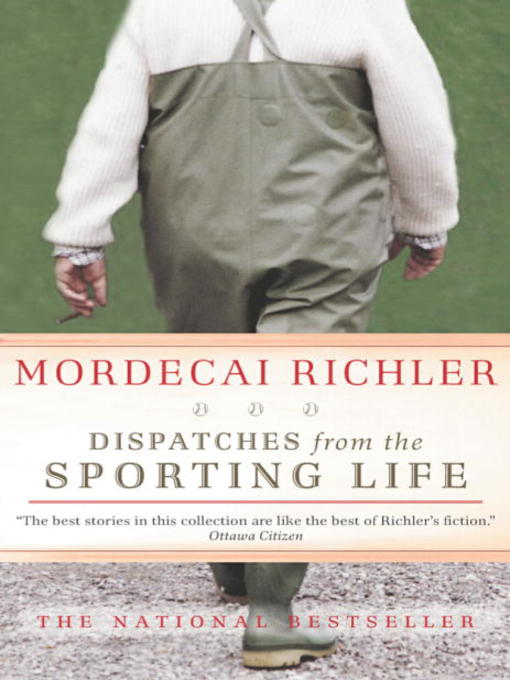 Title details for Dispatches from the Sporting Life by Mordecai Richler - Available